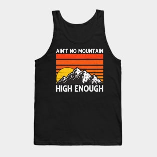 Ain't No Mountain High Enough Tank Top